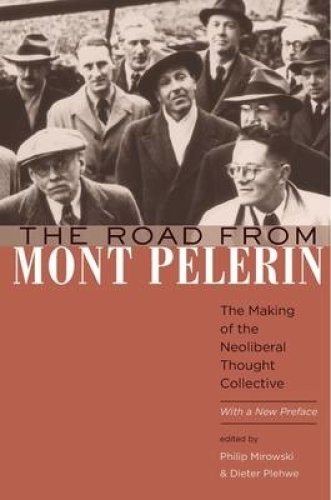 The Road from Mont Pèlerin – The Making of the Neoliberal Thought Collective, With a New Preface