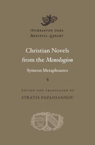 Christian Novels from the Menologion of Symeon Metaphrastes