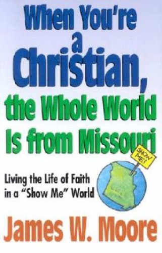 When You're a Christian...The Whole World Is From Missouri - with Leaders Guide