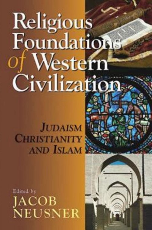 Religious Foundations of Western Civilization: Judaism, Christianity, Islam