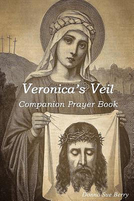 Veronica's Veil: Companion Prayer Book