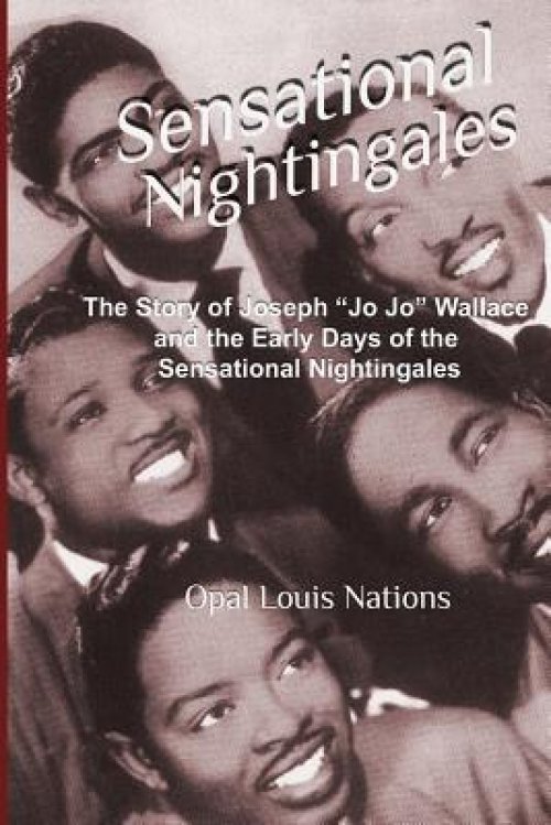 Sensational Nightingales: The Story of Joseph "Jo Jo" Wallace & the Early Days of the Sensational Nightingales