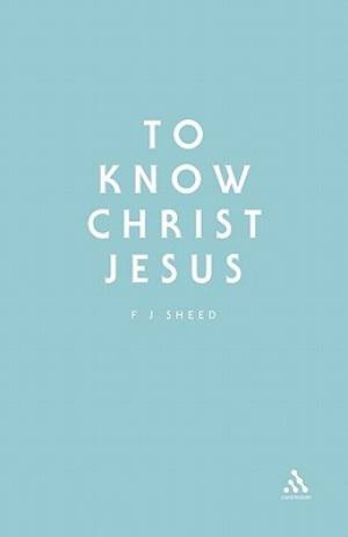 To Know Christ Jesus