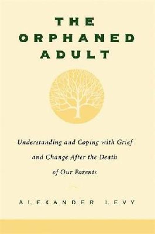 Orphaned Adult: Understanding and Coping with Grief