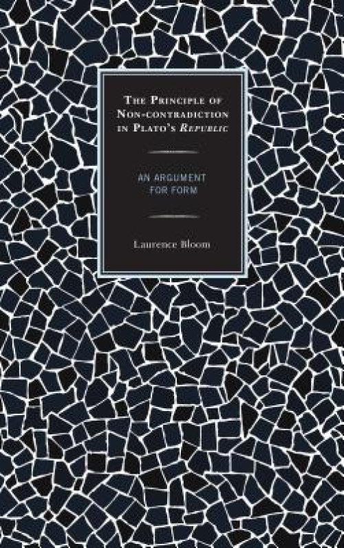 The Principle of Non-contradiction in Plato's Republic : An Argument for Form