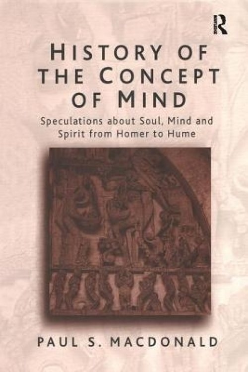History of the Concept of Mind: Volume 1: Speculations About Soul, Mind and Spirit from Homer to Hume