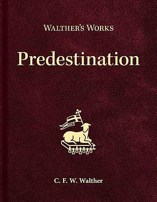 Walther's Works: Predestination
