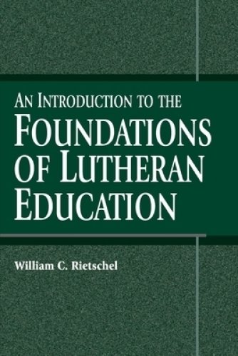 An Introduction to the Foundations of Lutheran Education