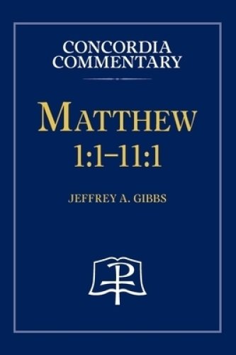 Matthew 1:1-11:1 - Concordia Commentary