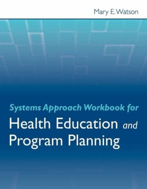 Systems Approach Workbook For Health Education & Program Planning