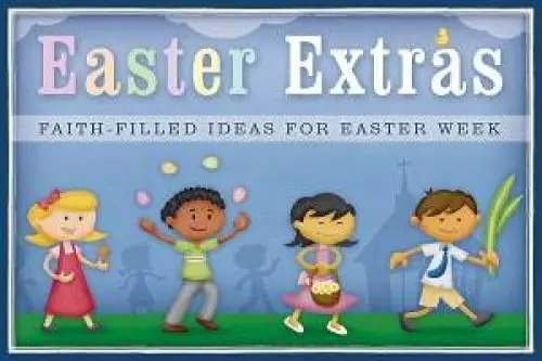 Easter Extras : Faith Filled Ideas For Easter Week