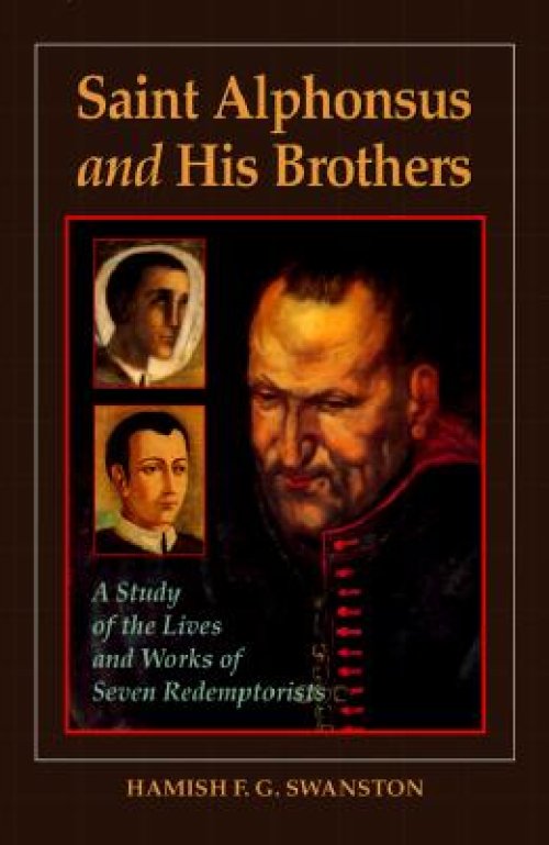 Saint Alphonsus and His Brothers: A Study of the Lives and Works of Seven Redemptorists