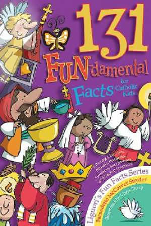 131 Fun-Damental Facts for Catholic Kids