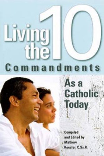 Living the 10 Commandments as a Catholic Today