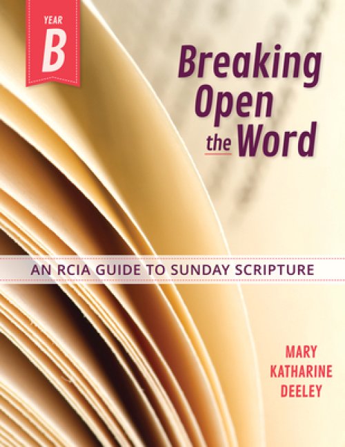 Breaking Open the Word, Year B: An Rcia Guide to Sunday Scripture