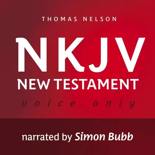 Voice Only Audio Bible - New King James Version, NKJV (Narrated by Simon Bubb): New Testament