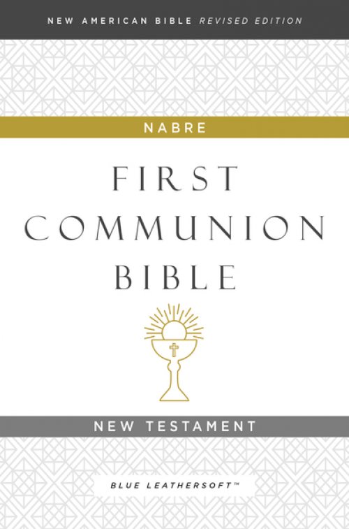 NABRE, New American Bible, Revised Edition, Catholic Bible, First Communion Bible: New Testament, Leathersoft, Blue