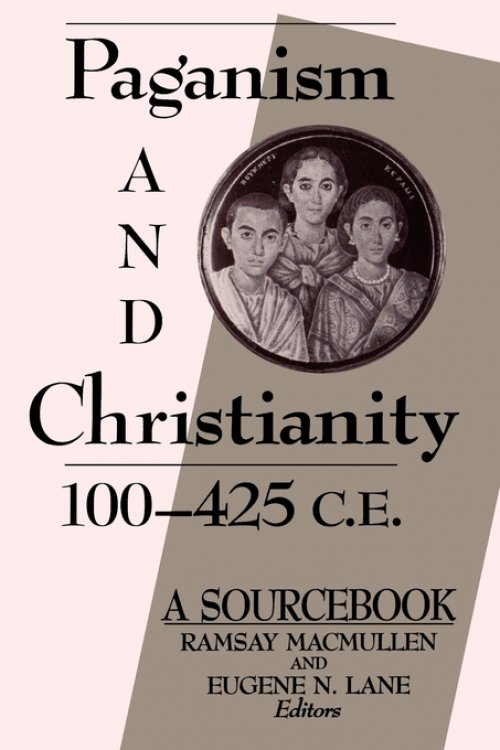PAGANISM AND CHRISTIANITY, 100 TO 425 CE