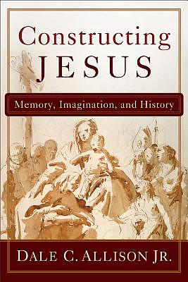 Constructing Jesus: Memory, Imagination, and History