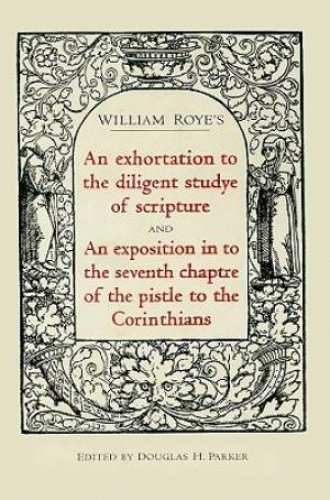 An Exhortation to the Diligent Studye of Scripture and an Exposition into the Seventh Chaptre of the Pistle of Corinthians