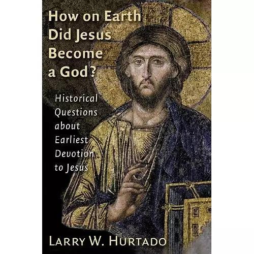 How On Earth Did Jesus Become a God?