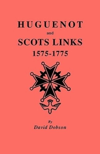 Huguenot and Scots Links, 1575-1775