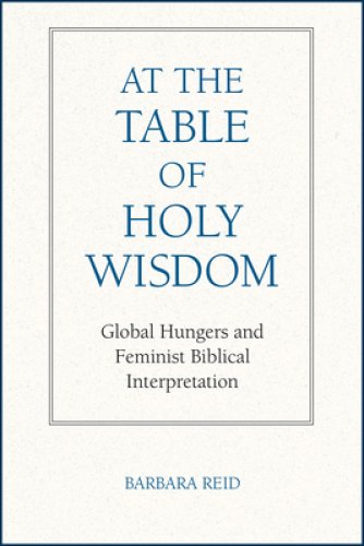 At the Table of Holy Wisdom: Global Hungers and Feminist Biblical Interpretation