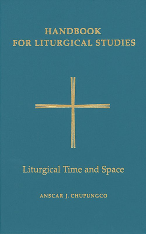 Handbook for Liturgical Studies Liturgical Time and Space