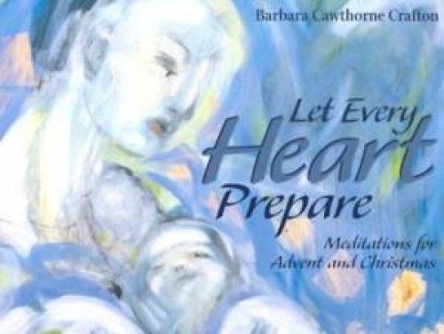Let Every Heart Prepare: Meditations for Advent and Christmas