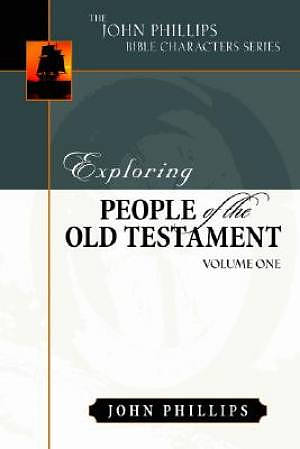 Exploring People Of The Old Testament : John Phillips Commentary Series