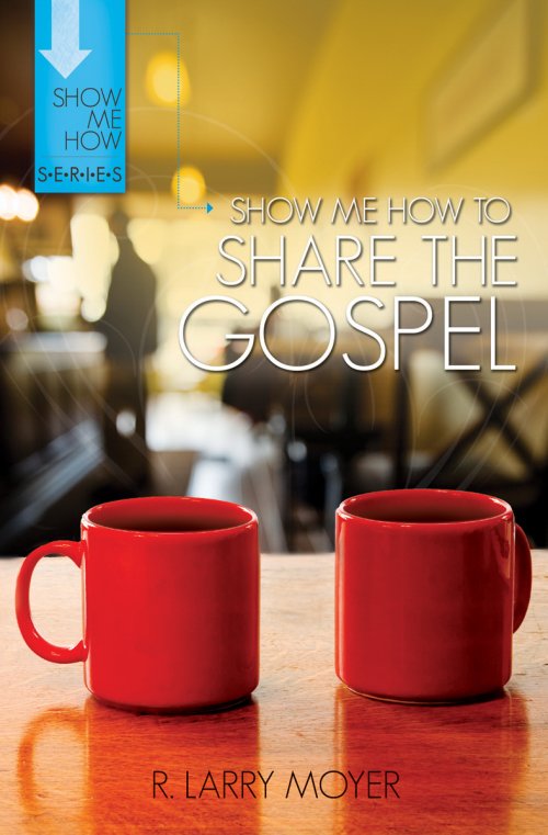 Show Me How To Share The Gospel