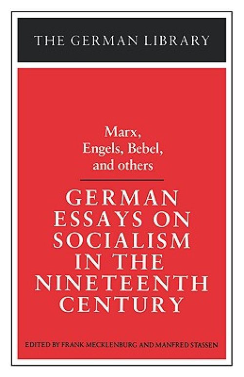 German Essays on Socialism in the Nineteenth Century: Marx, Engels, Bebel, and Others