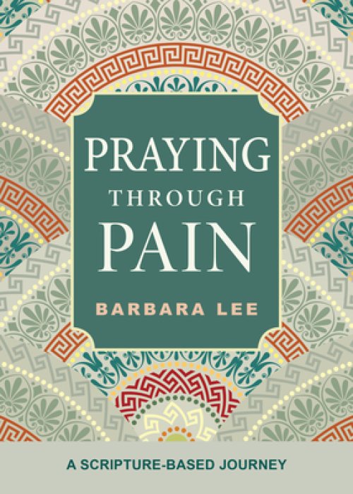 Praying Through Pain: A Scripture-Based Journey