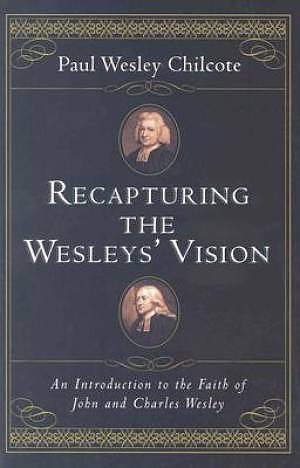 Recapturing the Wesleys Vision