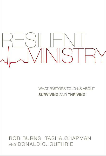 Resilient Ministry - What Pastors Told Us About Surviving And Thriving