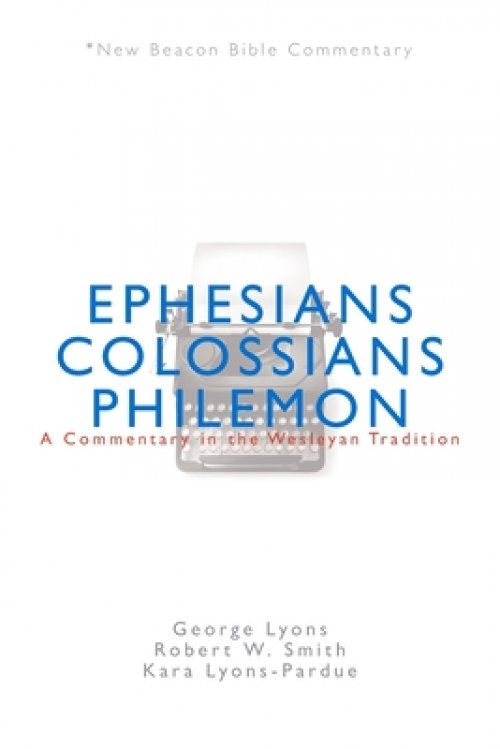 Nbbc, Ephesians/Colossians/Philemon: A Commentary in the Wesleyan Tradition