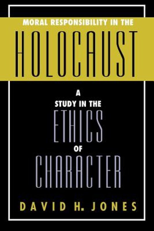 Moral Responsibility in the Holocaust