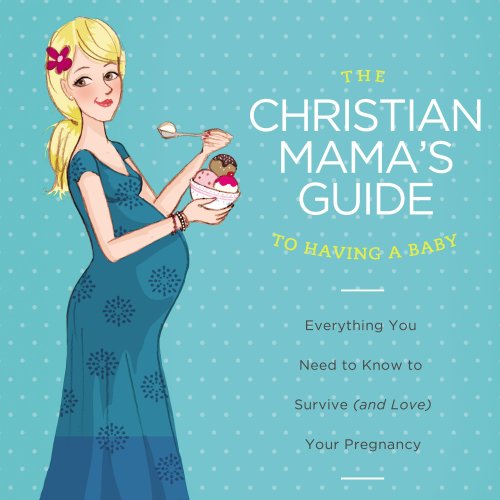 Christian Mama's Guide to Having a Baby