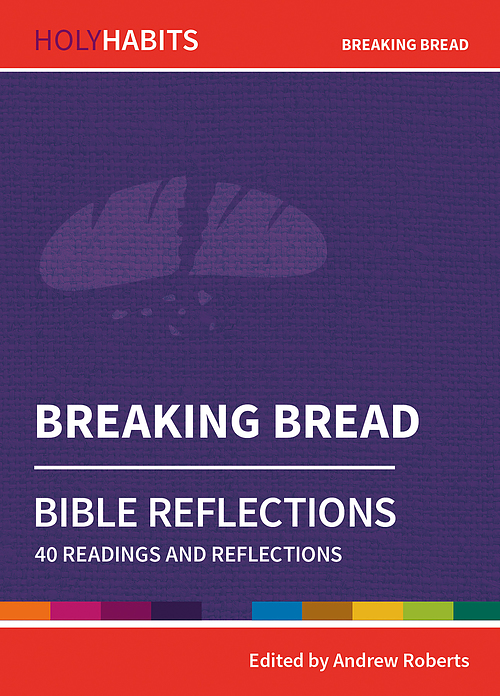 Holy Habits Bible Reflections: Breaking Bread