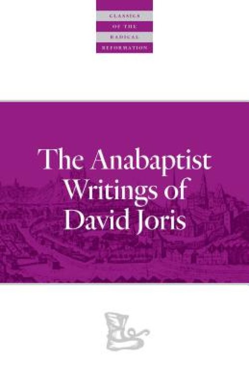 The Anabaptist Writings of David Joris: 1535-1543