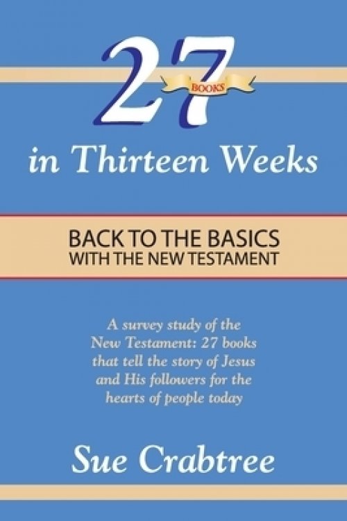 27 Books in Thirteen Weeks: Back to the Basics with the New Testament