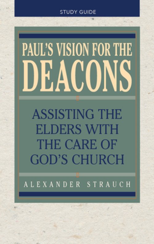 Paul's Vision for the Deacons: Study Guide