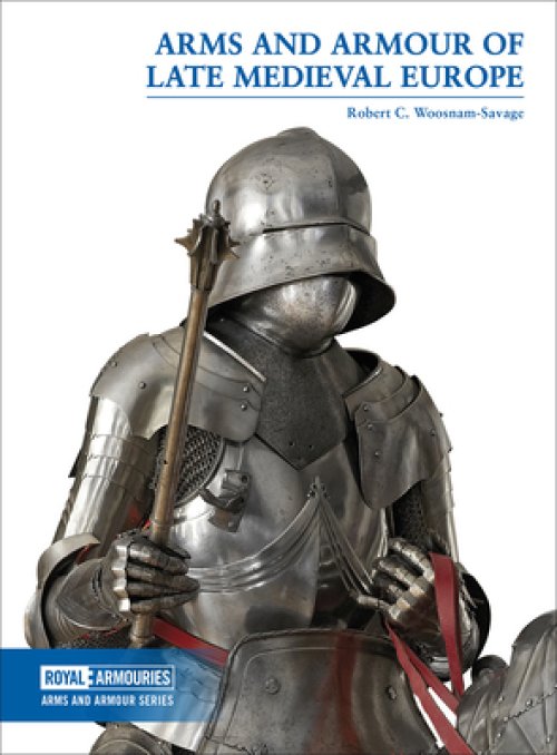 ARMS & ARMOUR OF LATE MEDIEVAL EURO