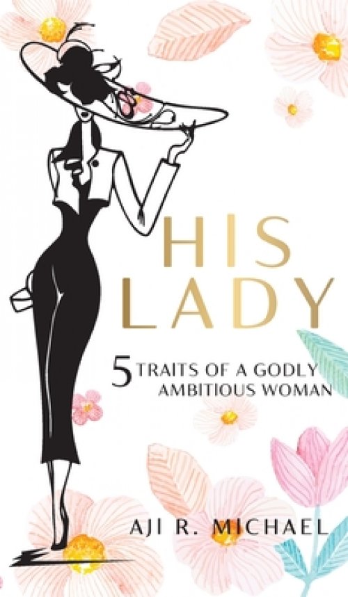 HIS LADY: 5 TRAITS OF A GODLY AMBITIOUS WOMAN