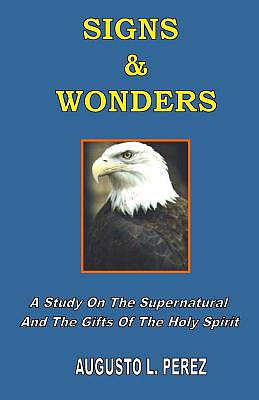 Signs & Wonders: A Study On The Supernatural And The Gifts Of The Holy Spirit