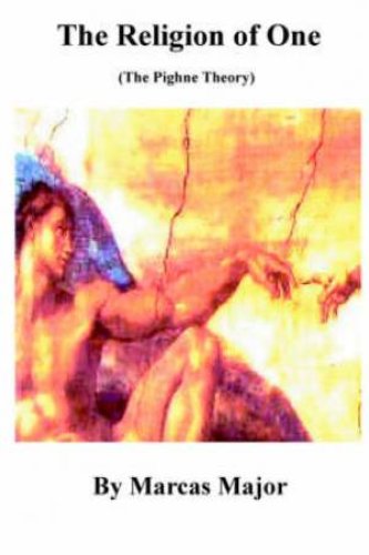 The Religion of One (the Pighne Theory)