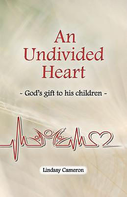 An Undivided Heart: - God's Gift to His Children