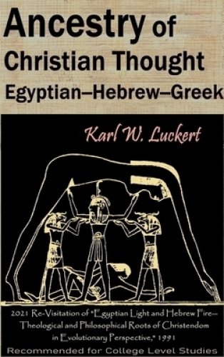 Ancestry of Christian Thought: Egyptian--Hebrew--Greek