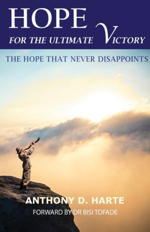 HOPE FOR THE ULTIMATE VICTORY: THE HOPE THAT NEVER DISAPPOINTS