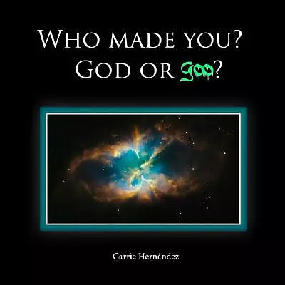 Who Made You?: God or Goo?